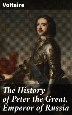 The History of Peter the Great, Emperor of Russia (eBook, ePUB) - Voltaire