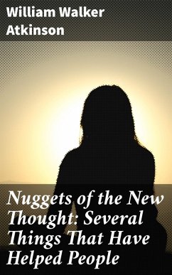 Nuggets of the New Thought: Several Things That Have Helped People (eBook, ePUB) - Atkinson, William Walker