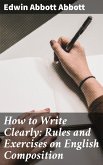 How to Write Clearly: Rules and Exercises on English Composition (eBook, ePUB)