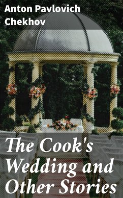 The Cook's Wedding and Other Stories (eBook, ePUB) - Chekhov, Anton Pavlovich