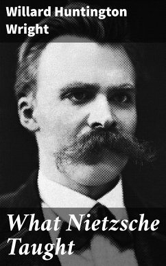 What Nietzsche Taught (eBook, ePUB) - Wright, Willard Huntington