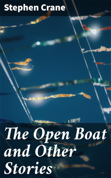 The Open Boat and Other Stories (eBook, ePUB) The Open Boat and Other Stories (eBook, ePUB)