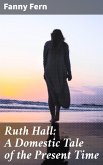 Ruth Hall: A Domestic Tale of the Present Time (eBook, ePUB)