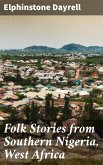 Folk Stories from Southern Nigeria, West Africa (eBook, ePUB)