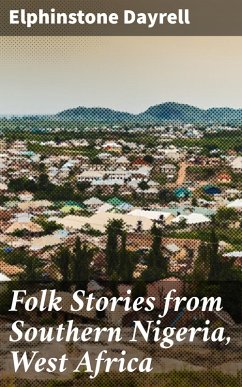 Folk Stories from Southern Nigeria, West Africa (eBook, ePUB) - Dayrell, Elphinstone