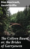 The Colleen Bawn; or, the Brides of Garryowen (eBook, ePUB)