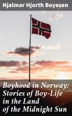 Boyhood in Norway: Stories of Boy-Life in the Land of the Midnight Sun (eBook, ePUB)