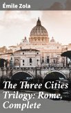 The Three Cities Trilogy: Rome, Complete (eBook, ePUB)