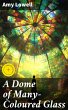 A Dome of Many-Coloured Glass (eBook,... - Bild 1