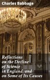 Reflections on the Decline of Science in England, and on Some of Its Causes (eBook, ePUB)