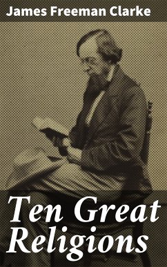 Ten Great Religions (eBook, ePUB) - Clarke, James Freeman