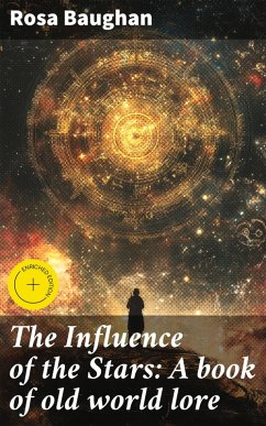 The Influence of the Stars: A book of old world lore (eBook, ePUB) - Baughan, Rosa