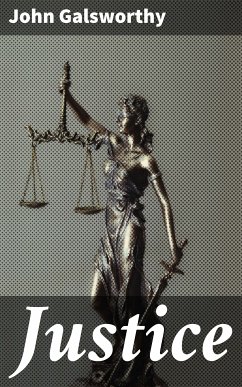 Justice (eBook, ePUB) - Galsworthy, John