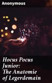 Hocus Pocus Junior: The Anatomie of Legerdemain (eBook, ePUB)