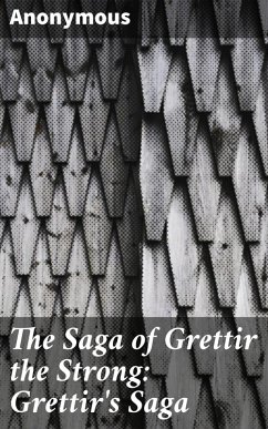 The Saga of Grettir the Strong: Grettir's Saga (eBook, ePUB) - Anonymous