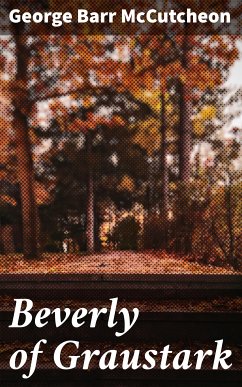 Beverly of Graustark (eBook, ePUB) - McCutcheon, George Barr