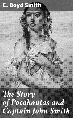 The Story of Pocahontas and Captain John Smith (eBook, ePUB) - Smith, E. Boyd