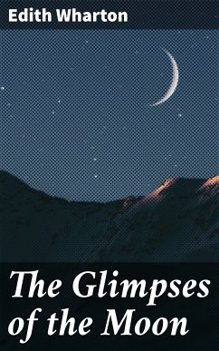 The Glimpses of the Moon (eBook, ePUB) - Wharton, Edith