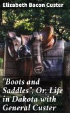 "Boots and Saddles"; Or, Life in Dakota with General Custer (eBook, ePUB)