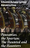 Pausanias, the Spartan; The Haunted and the Haunters (eBook, ePUB)