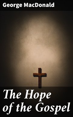 The Hope of the Gospel (eBook, ePUB) - MacDonald, George