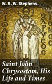Saint John Chrysostom, His Life and Times (eBook, ePUB)
