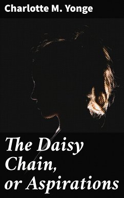 The Daisy Chain, or Aspirations (eBook, ePUB) - Yonge, Charlotte M.