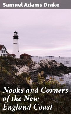 Nooks and Corners of the New England Coast (eBook, ePUB) - Drake, Samuel Adams