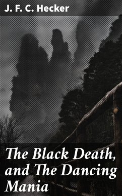 The Black Death, and The Dancing Mania (eBook, ePUB) - Hecker, J. F. C.