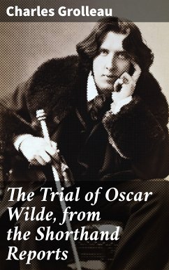 The Trial of Oscar Wilde, from the Shorthand Reports (eBook, ePUB) - Grolleau, Charles