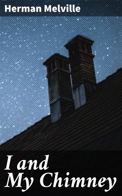 I and My Chimney (eBook, ePUB) - Melville, Herman