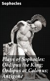 Plays of Sophocles: Oedipus the King; Oedipus at Colonus; Antigone (eBook, ePUB)