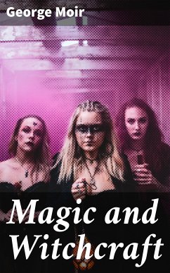 Magic and Witchcraft (eBook, ePUB) - Moir, George