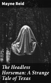 The Headless Horseman: A Strange Tale of Texas (eBook, ePUB)