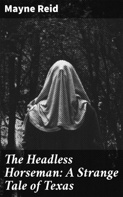 The Headless Horseman: A Strange Tale of Texas (eBook, ePUB) - Reid, Mayne