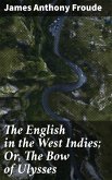 The English in the West Indies; Or, The Bow of Ulysses (eBook, ePUB)