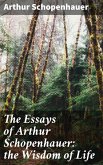 The Essays of Arthur Schopenhauer: the Wisdom of Life (eBook, ePUB)