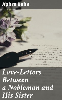 Love-Letters Between a Nobleman and His Sister (eBook, ePUB) - Behn, Aphra