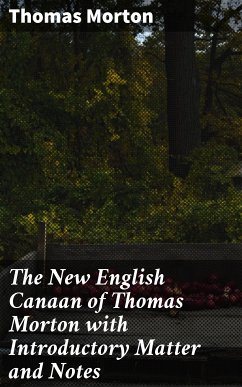 The New English Canaan of Thomas Morton with Introductory Matter and Notes (eBook, ePUB) - Morton, Thomas