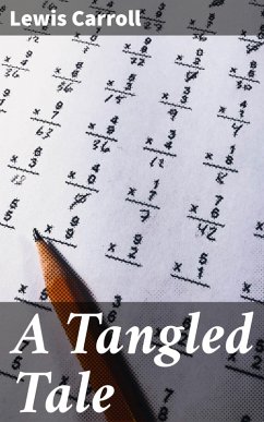 A Tangled Tale (eBook, ePUB) - Carroll, Lewis