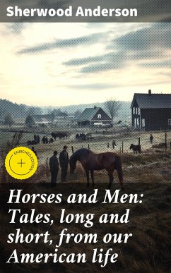 Cover Horses and Men: Tales, long and short, from our American life (eBook, ePUB)