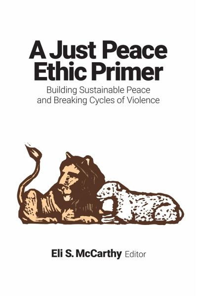 A Just Peace Ethic Primer (eBook, ePUB) A Just Peace Ethic Primer (eBook, ePUB)
