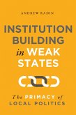 Institution Building in Weak States (eBook, ePUB)