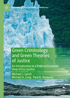 Green Criminology and Green Theories of Justice (eBook, PDF) - Lynch, Michael J.; Long, Michael A.; Stretesky, Paul B.