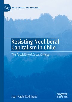 Resisting Neoliberal Capitalism in Chile (eBook, PDF) - Rodríguez, Juan Pablo