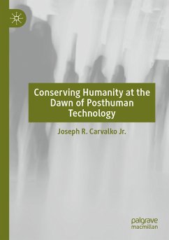 Conserving Humanity at the Dawn of Posthuman Technology (eBook, PDF) - Carvalko Jr., Joseph R.