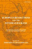 European Revolutions and the Ottoman Balkans (eBook, ePUB)
