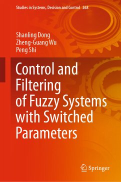 Control and Filtering of Fuzzy Systems with Switched Parameters (eBook, PDF) - Dong, Shanling; Wu, Zheng-Guang; Shi, Peng