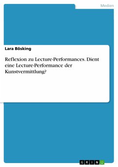 Reflexion zu Lecture-Performances. Dient eine Lecture-Performance der Kunstvermittlung? (eBook, PDF)