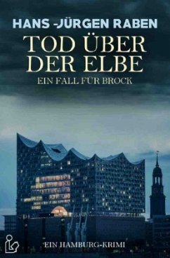 TOD ÜBER DER ELBE - EIN FALL FÜR BROCK - Raben, Hans-Jürgen